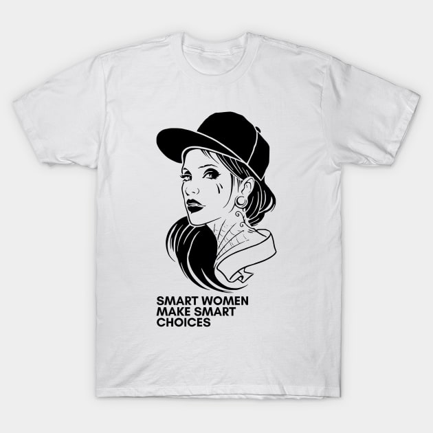 Smart women make smart choices T-Shirt by NICHE&NICHE